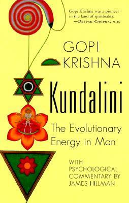 Book cover of Kundalini: The Evolutionary Energy In Man by Gopi Krishna, James Hillman (Commentaries by)