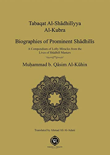 Book cover of Tabaqat Al-Shadhiliyya Al-Kubra Biographies Of Prominent Shadhili Masters by Al-Kuhin