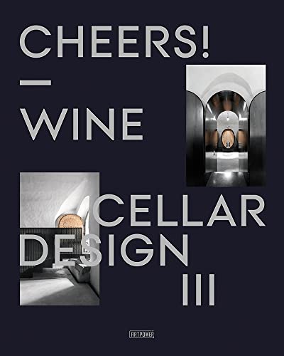 Book cover of Cheers!: Wine Cellar Design III by Artpower International (Ed.)