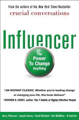 Book cover of Influencer: The Power To Change Anything by Kerry Patterson, Joseph Grenny, David Maxfield, Ron McMillan, Al Switzler