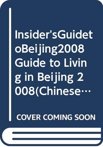 Book cover of Insider's Guide To Beijing 2008 by BAI KANG RUI ( Adam Pillsbury )