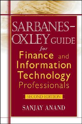Book cover of Sarbanes-Oxley Guide For Finance And Information Technology Professionals by Sanjay Anand