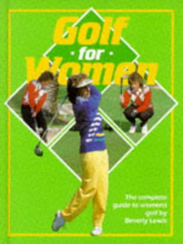 Book cover of Golf For Women: The Complete Guide To Women's Golf by Beverly  Lewis