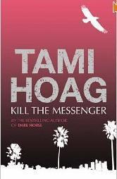Book cover of Kill The Messenger by Tami Hoag