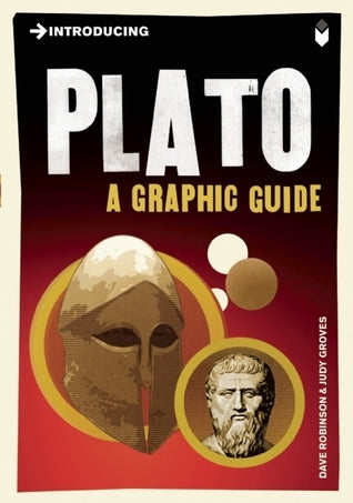 Book cover of Introducing Plato: A Graphic Guide by Dave Robinson, Judy Groves (Illus.)