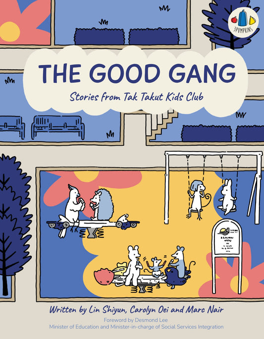 Book cover of The Good Gang: Stories From Tak Takut Kids Club by Lin Shiyun, Carolyn Oei, Marc Nair, Nicole Soh (Illus.)