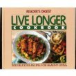 Book cover of Live Longer Cookbook by Reader's Digest Association