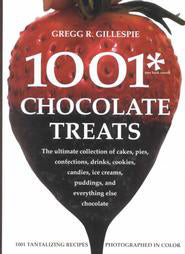 Book cover of 1001 Chocolate Treats: The Ultimate Collection Of Cakes, Pies, Confections, Drinks, Cookies, Candies, Sauces, Ice Creams, Puddings, And Everything Else Chocolate by Gregg R. Gillespie, Peter Barry (Photographer)