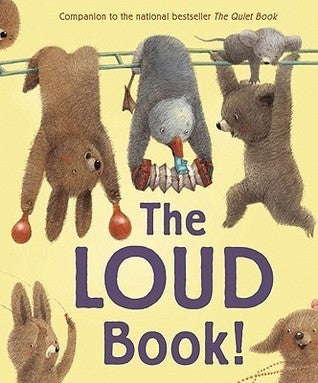 Book cover of The Loud Book! by Deborah Underwood, Renata Liwska (Illus.)
