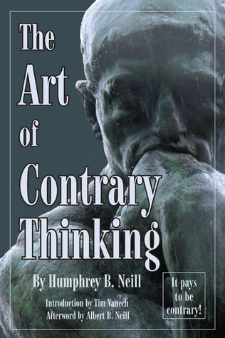 Book cover of The Art of Contrary Thinking by Humphrey Bancroft Neill