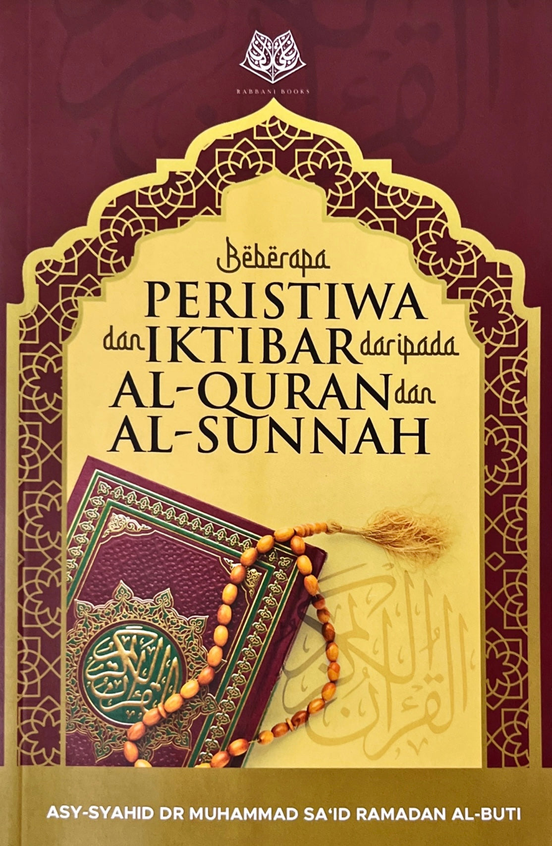 Book cover of Beberapa Peristiwa dan Iktibar Daripada Al-Quran Dan Al-Sunnah by Muhammad Sa’id Ramadan Al-Buti, Kumpulan Penterjemah Akademi Tursina (Trans.)