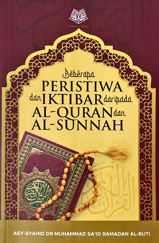 Book cover of Beberapa Peristiwa dan Iktibar Daripada Al-Quran Dan Al-Sunnah by Muhammad Sa’id Ramadan Al-Buti, Kumpulan Penterjemah Akademi Tursina (Trans.)