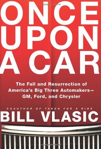 Book cover of Once Upon a Car: The Fall And Resurrection Of America's Big Three Automakers--GM, Ford, And Chrysler by Bill Vlasic