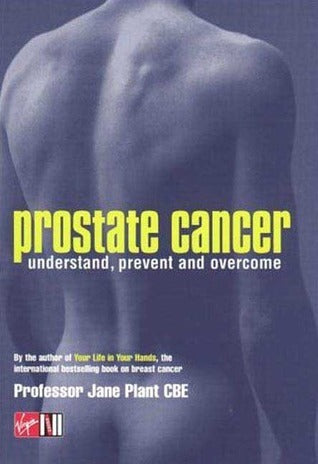 Book cover of Prostate Cancer: Understand, Prevent And Overcome by Jane A. Plant