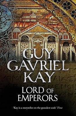 Book cover of Lord Of Emperors by Guy Gavriel Kay