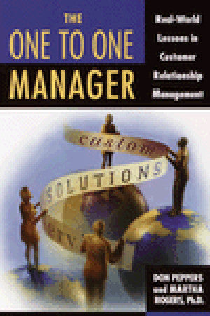 Book cover of The One to One Manager: Real-World Lessons in Customer Relationship Management by Don Peppers, Martha  Rogers