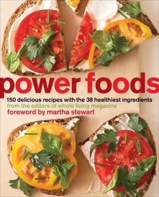 Book cover of Power Foods: 150 Delicious Recipes With The 38 Healthiest Ingredients: A Cookbook by Whole Living Magazine