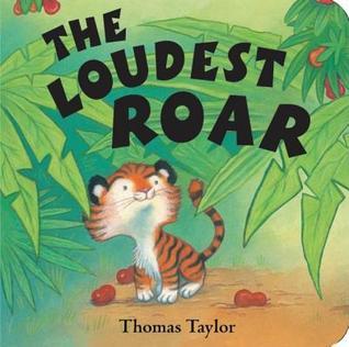 Book cover of The Loudest Roar by Thomas     Taylor