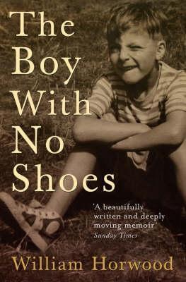 Book cover of The Boy With No Shoes by William Horwood