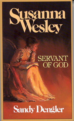 Book cover of Susanna Wesley : Servant Of God by Sandy Dengler