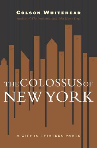 Book cover of The Colossus Of New York: A City In 13 Parts by Colson Whitehead