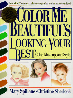 Book cover of Color Me Beautiful's Looking Your Best: Color, Makeup And Style by Mary Spillane, Christine Sherlock
