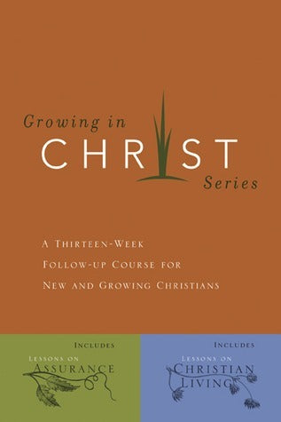 Book cover of Growing In Christ: A 13-Week Course For New And Growing Christians by Jeff Schadt (Creator)