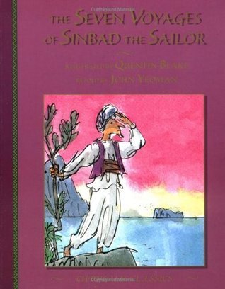 Book cover of The Seven Voyages Of Sinbad The Sailor by John Yeoman (Adapted By), Quentin Blake (Illus.)