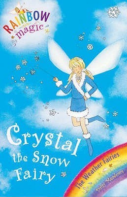 Book cover of Rainbow Magic: Crystal The Snow Fairy: The Weather Fairies Book 1 by Daisy Meadows, Georgie Ripper (Illus.)