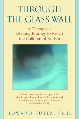 Book cover of Through The Glass Wall: Journeys Into The Closed-Off Worlds Of The Autistic by Howard Buten