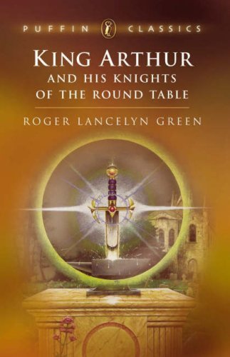 Book cover of King Arthur And His Knights Of The Round Table by Roger Lancelyn Green, Lotte Reiniger (Illus.)