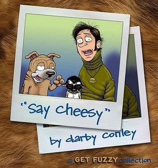Book cover of Say Cheesy: A Get Fuzzy Collection, Vol. 5 by Darby Conley