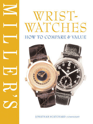 Book cover of Miller's Wristwatches: How To Compare & Value by Jonathan Scatchard