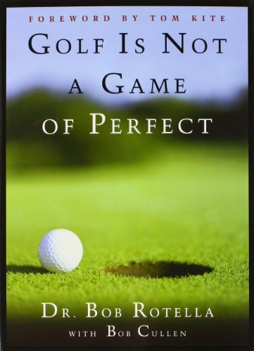 Book cover of Golf Is Not a Game of Perfect by Bob Rotella