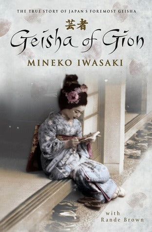 Book cover of Geisha of Gion by Mineko Iwasaki, Rande Brown
