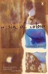 Book cover of Sin Of Colour by Sunetra Gupta