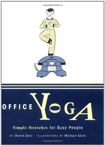 Book cover of Office Yoga: Simple Stretches For Busy People by Darrin Zeer, Michael Klein (Illus.)