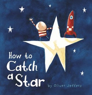 Book cover of How To Catch A Star by Oliver Jeffers