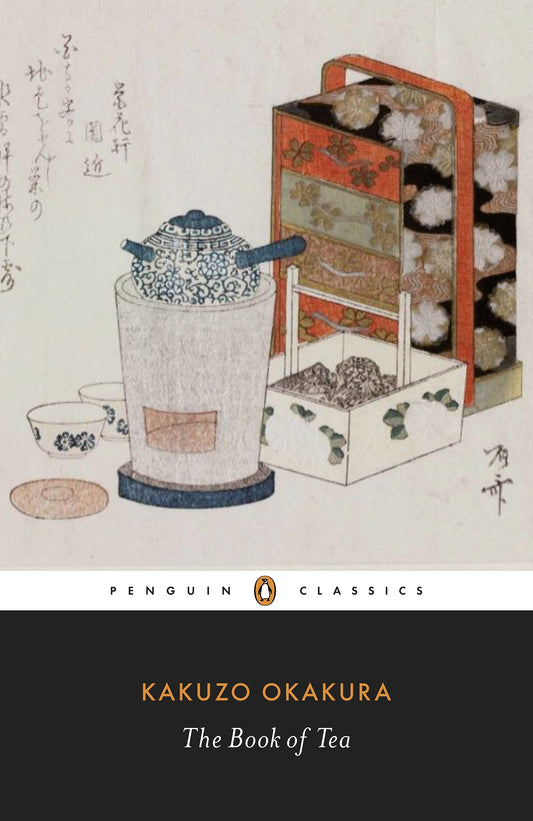 Book cover of The Book of Tea by Kakuzō Okakura, Christopher E.G. Benfey (Introduction)