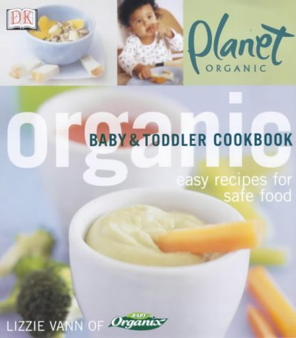 Book cover of Organic Baby And Toddler Cookbook by Lizzie Vann, Simon Brown (Illus.)