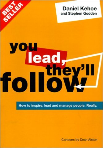 Book cover of You Lead, They'll Follow: How To Inspire, Lead And Manage People, Really by Daniel M. Kehoe