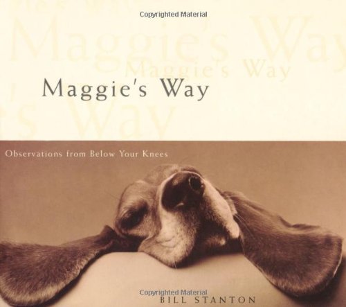 Book cover of Maggie's Way: Observations From Below Your Knees by Bill Stanton