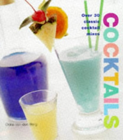 Book cover of Cocktails: Over 30 Classic Cocktail Mixes by Oona van den Berg