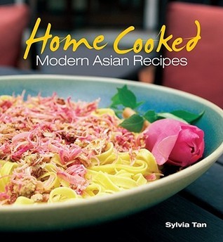 Book cover of Home Cooked: Modern Asian Recipes by Sylvia Tan