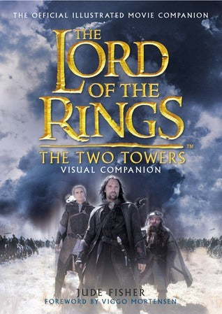 Book cover of The Lord Of The Rings: The Two Towers - Visual Companion by Jude Fisher, Viggo Mortensen (Introduction)