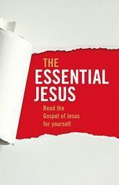 Book cover of The Essential Jesus - Discover God's Story Afresh In These Pages by Tony    Payne (Ed.)