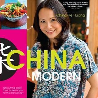 Book cover of China Modern: 100 Cutting-Edge, Fusion-Style Recipes for the 21st Century by Ching-He Huang