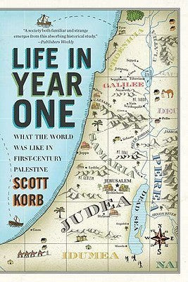Book cover of Life In Year One: What The World Was Like In First-Century Palestine by Scott Korb