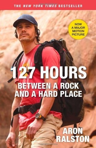 Book cover of 127 Hours: Between a Rock And a Hard Place by Aron Ralston