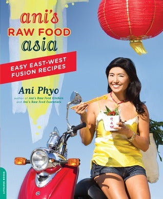 Book cover of Ani's Raw Food Asia: Easy East-West Fusion Recipes The Raw Food Way by Ani Phyo